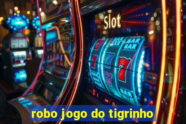 robo jogo do tigrinho